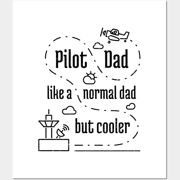 Pilot Dad Like a Normal Dad But Cooler - 5 Wall Art by NeverDrewBefore